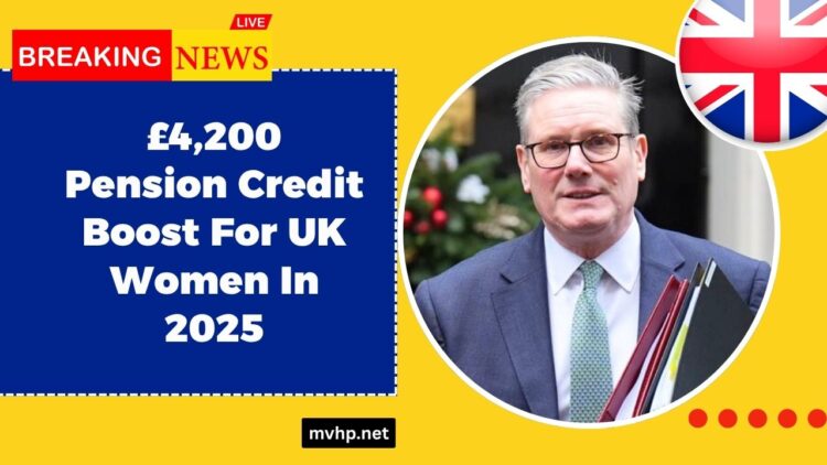 £4,200 Pension Credit Boost For UK Women In 2025 – See If You Qualify Before Time Runs Out