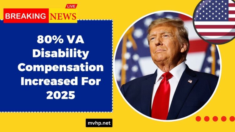 80% VA Disability Compensation Increased For 2025 – Full Eligibility, Monthly Rates & Payout Dates Revealed
