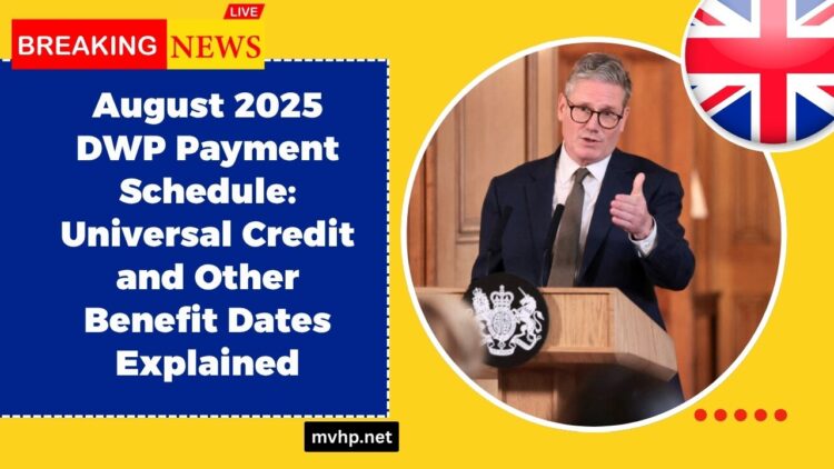 August 2025 DWP Payment Schedule: Universal Credit and Other Benefit Dates Explained