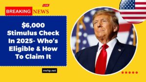 $6,000 Stimulus Check In 2025- Who’s Eligible And How To Claim It