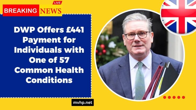 DWP Offers £441 Payment for Individuals with One of 57 Common Health Conditions