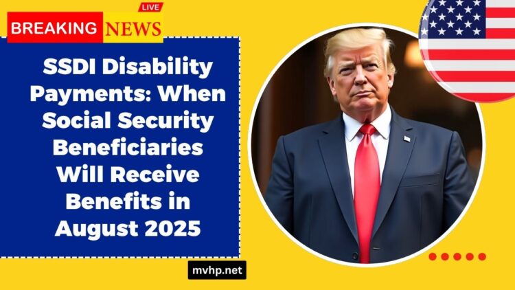 SSDI Disability Payments: When Social Security Beneficiaries Will Receive Benefits in August 2025